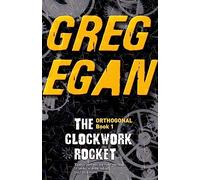 Greg Egan – The Clockwork Rocket: Orthogonal Book One