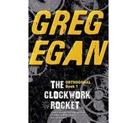 The Clockwork Rocket: Orthogonal Book One Egan, Greg (Auteur)