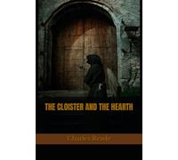THE CLOISTER AND THE HEARTH: A Medieval Tale of Love, Faith, and the Struggle for Freedom