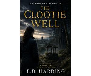 The Clootie Well: A DI Fiona MacLeod Mystery