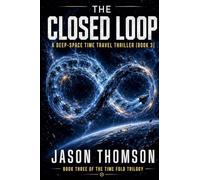 The Closed Loop: A Deep-Space Time Travel Thriller
