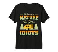 The Closer Get to Nature The Father I Am from Idiots Camping T-Shirt Haut de Gamme