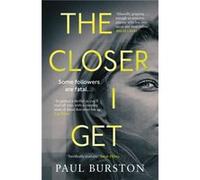 The Closer I Get by Paul Burston Unknown (Auteur)