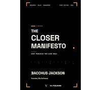 The Closer Manifesto: Eight Principles That Close Deals