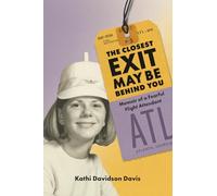 The Closest Exit May Be Behind You: Memoir of a Fearful Flight Attendant