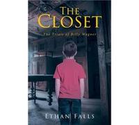 The Closet The Trials of Billy Wagner - Falls Ethan - Publishing Services Consortium LLC PSC - Livre en Anglais Falls Ethan (Auteur)