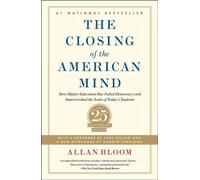 The Closing of the American Mind: How Higher Education Has Failed Democracy