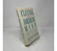 The Closing of the American Mind/How Higher Education Has Failed Democracy and Impoverished the Souls of Today's Students