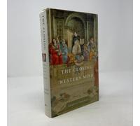 The Closing of the Western Mind: The Rise of Faith and the Fall of Reason