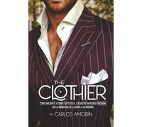 The Clothier: Como iniciarte y tener éxito en el lucrativo mercado PREMIUM de la industria de la ropa a la medida