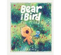 The Cloud: A Bear and Bird Picture Book: A story about friendship and being new in town from Jarvis, winner of the Oscar's Book Prize