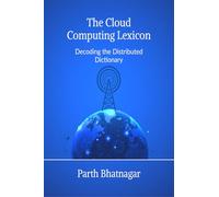 The Cloud Computing Lexicon: Decoding the Distributed Dictionary