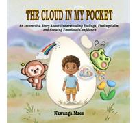 The Cloud in My Pocket: An Interactive Story About Understanding Feelings, Finding Calm, and Growing Emotional Confidence