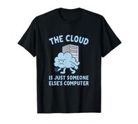 The Cloud is Just Someone Else Computer Design T-Shirt