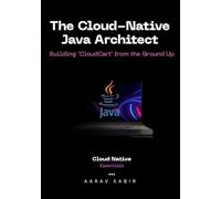 The Cloud-Native Java Architect: Building 'CloudCart' from the Ground Up