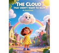 THE CLOUD THAT DIDN’T WANT TO RAIN: A gentle story for 3-6 year olds about caring for others