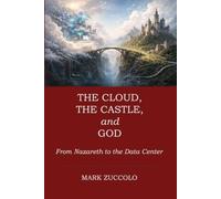 The Cloud, the Castle, and God: From Nazareth to the Data Center