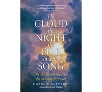 The Cloud, the Night, the Fire and the Song: With the Mystics in the School of Prayer