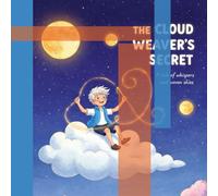 The Cloud Weaver's Secret: The tale of whispers and woven skies