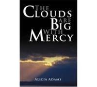 The Clouds Are Big with Mercy Adams, Alicia (Auteur)