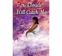 The Clouds Will Catch Me