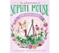 The Clover Curse by Poppy Green & Illustrated by Jennifer A Bell Poppy Green Illustrated by Jennifer A Bell (Auteur)