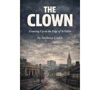 The Clown: Part One: Growing Up on the Edge of St Helier