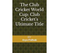 The Club Cricket World Cup: Club Cricket’s Ultimate Title
