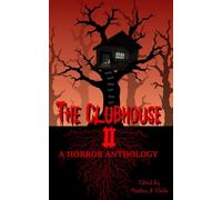 The Clubhouse, a Horror Anthology: Volume 2