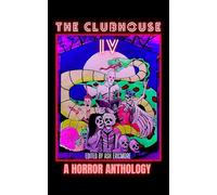 The Clubhouse Horror Anthology: Volume 4