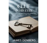 The Clue in His Eyes: Love Was the Last Thing She Expected to Find in a Cold Case