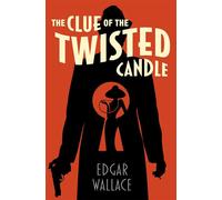 The Clue of the Twisted Candle - Edgar Wallace - MysteriousPress.com/Open Road - ebook (ePub) - Livre