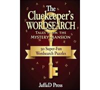 THE CLUEKEEPER'S WORDSEARCH: 50 Mystery-Themed Wordsearch Puzzles Packed with Clues, Suspects, Secrets, Sleuthing, Investigations and Hidden Words