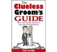 The Clueless Groom's Guide Van Dijk, Peter, Van, Deusen Kira (Auteur)