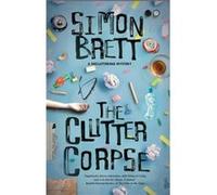 The Clutter Corpse by Simon Brett Simon Brett (Auteur)