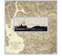 The Clyde Mapping the River by John Moore John Moore, (Auteur)