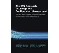 The CM2 Approach to Change and Configuration Management: The DNA of the business ecosystem needed to drive evolution within organizations