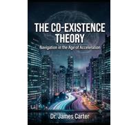 THE CO-EXISTENCE THEORY: Navigation in the Age of Acceleration