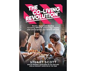 The Co-Living Revolution™: Source, design and develop Co-Living HMOs to achieve high returns and create spaces your tenants will love