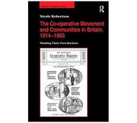 The Co-Operative Movement And Communities In Britain, 1914-1960