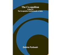 The Co-opolitan: A Story of the Co-operative Commonwealth of Idaho