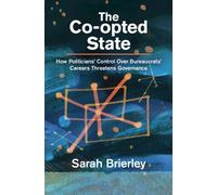 The Co-opted State How Politicians' Control Over Bureaucrats' Careers Threatens Governance - Sarah Brierley - Cambridge University Press - ebook (ePub) - Livre