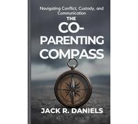 THE CO-PARENTING COMPASS: Navigating Conflict, Custody, and Communication AFTER THE STORM VOLUME.7