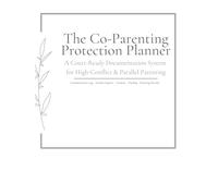 The Co-Parenting Documentation Planner: A Complete System to Track Schedules, Communication, Expenses, and Parenting Events
