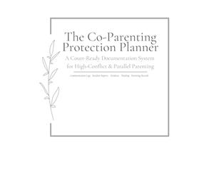 The Co-Parenting Documentation Planner: A Complete System to Track Schedules, Communication, Expenses, and Parenting Events