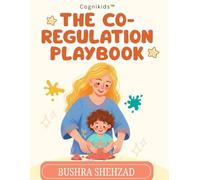 The Co-regulation playbook: A toolbook for emotional regulation for parents and kids | Worksheets and therapist guided techniques for gentle parenting