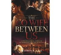 The Co Wife Between Us: A Psychological Thriller of Marriage, Lies, and Betrayal