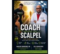 The Coach Before the Scalpel: A Surgeon and a Coach’s Guide to Preventing Obesity, Chronic Back Pain, and the Surgery You Never Needed