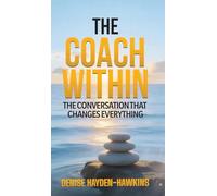 The Coach Within: The Conversation That Changes Everything