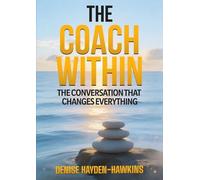 The Coach Within: The Conversation That Changes Everything